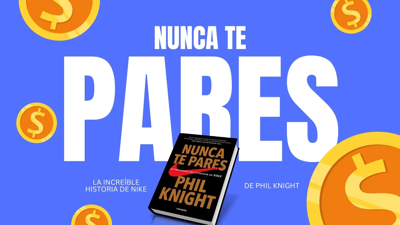 Nunca te pares: La inspiradora historia de Nike por Phil Knight